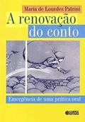 Ler A renovação do conto: emergência de uma prática oral, do autor Maria de Lourdes Patrini