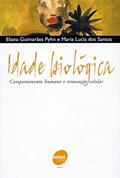 Ler Idade biológica - Comportamento humano e renovação: Comportamento Humano e Renovação Celular, do autor Eliana Guimarães Pyhn; Maria Lucia dos Santos Ler Idade biológica - Comportamento humano e renovação: Comportamento Humano e Renovação Celular, do autor Eliana Guimarães Pyhn; Maria Lucia dos Santos