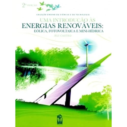 Ler Uma Introdução às Energias Renováveis. Eólica, Fotovoltaica e Mini-Hídrica, do autor Rui Castro