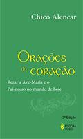 Ler Orações do coração: Rezar a Ave-Maria e o Pai-nosso no mundo de hoje, do autor Chico Alencar
