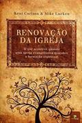 Ler Renovação da Igreja, do autor Kent Carlson
