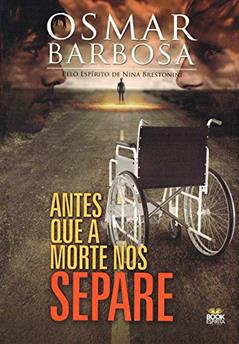 Antes que a Morte nos Separe, do autor Osmar Barbosa dos Santos