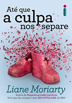 Até que a culpa nos separe, do autor Liane Moriarty