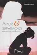 Ler Amor e Separação. Reencontro com Alma Feminina, do autor Silvana Parisi
