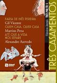 Ler Três casamentos - Farsa de Inês Pereira / Quem casa, quer casa / Até que a vida nos separe, do autor Gil Vicente; Martins Pena; Alexandre Azevedo Ler Três casamentos - Farsa de Inês Pereira / Quem casa, quer casa / Até que a vida nos separe, do autor Gil Vicente; Martins Pena; Alexandre Azevedo
