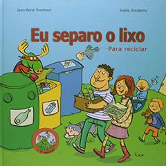 Eu Separo O Lixo Para Reciclar, do autor Joelle Dreidemy