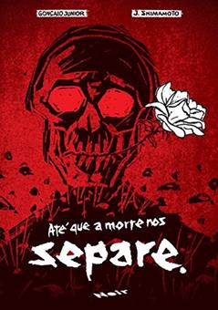 Até que a Morte nos Separe, do autor Gonçalo Junior; J. Shimamoto