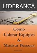 Ler Liderança: Como Liderar Equipes e Motivar Pessoas, do autor Roberto Palma Ler Liderança: Como Liderar Equipes e Motivar Pessoas, do autor Roberto Palma
