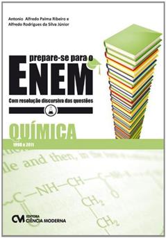 Prepare-se Para o Enem. Química com Resolução Discursiva das Questões. 1998-2011, do autor Antonio Alfredo Palma Ribeiro