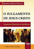 Ler Julgamento de Jesus Cristo, O - Aspectos Histórico-Jurídicos, do autor Rodrigo Freitas Palma Ler Julgamento de Jesus Cristo, O - Aspectos Histórico-Jurídicos, do autor Rodrigo Freitas Palma