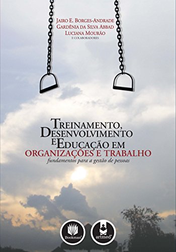 Ler Treinamento, Desenvolvimento e Educação em Organizações e Trabalho: Fundamentos para a Gestão de Pessoas, do autor Jairo E. Borges-Andrade; Gardênia da Silva Abbad; Luciana Mourão