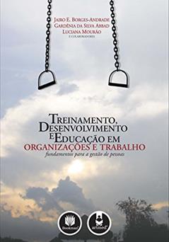 Treinamento, Desenvolvimento e Educação em Organizações e Trabalho: Fundamentos para a Gestão de Pessoas, do autor Jairo E. Borges-Andrade; Gardênia da Silva Abbad; Luciana Mourão