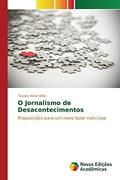 Ler O Jornalismo de Desacontecimentos: Proposições para um novo fazer noticioso, do autor Aidar Abib Tayane