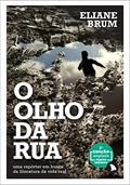 Ler O olho da rua: Uma repórter em busca da literatura da vida real, do autor Eliane Brum Ler O olho da rua: Uma repórter em busca da literatura da vida real, do autor Eliane Brum