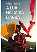 Ler A lua na caixa d'água, do autor Marcelo Moutinho