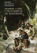 Ler Vendeia 1793 - Uma Família de Bandidos, do autor Marie De Sainte Hermine Ler Vendeia 1793 - Uma Família de Bandidos, do autor Marie De Sainte Hermine
