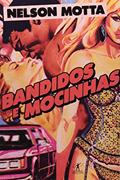 Ler Bandidos e mocinhas, do autor Nelson Motta