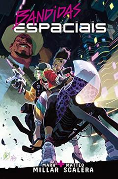 Bandidas Espaciais - 1, do autor Mark Millar