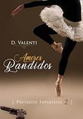 Ler Amores Bandidos (Pretérito Imperfeito Livro 2), do autor D. Valenti Ler Amores Bandidos (Pretérito Imperfeito Livro 2), do autor D. Valenti