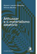 Ler Althusser e o Materialismo Aleatório, do autor Alysson Leandro Mascaro; Vittorio Morfino