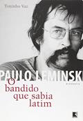 Ler Paulo Leminski. O Bandido Que Sabia Latim, do autor Toninho Vaz Ler Paulo Leminski. O Bandido Que Sabia Latim, do autor Toninho Vaz