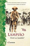 Ler Lampião - Herói ou bandido?, do autor Antônio Amaury Corrêa de Araujo; Carlo Elydio Corrêa de Araujo Ler Lampião - Herói ou bandido?, do autor Antônio Amaury Corrêa de Araujo; Carlo Elydio Corrêa de Araujo
