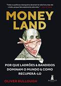 Ler Moneyland: Por que Ladrões e Bandidos Dominam o Mundo e Como Recuperá-lo, do autor Oliver Bullough Ler Moneyland: Por que Ladrões e Bandidos Dominam o Mundo e Como Recuperá-lo, do autor Oliver Bullough