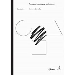 Formação inventiva de professores, do autor Rosimeri de Oliveira Dias; Estela Scheinvar; Kátia Aguiar; Joice Gabriela R. Barros; Leila S Jotha; Felipe Ribeiro; Marilena dos