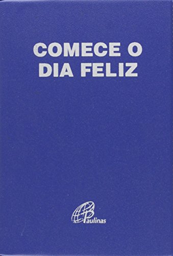 Ler Comece o dia feliz - Capa plástica azul, do autor José de Souza Nobre Ler Comece o dia feliz - Capa plástica azul, do autor José de Souza Nobre