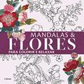 Ler Mandalas & Flores para Colorir e Relaxar, do autor Lafonte Editora