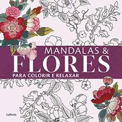 Mandalas & Flores para Colorir e Relaxar, do autor Lafonte Editora