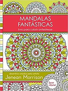 Mandalas Fantásticas: Livro para colorir antiestresse, do autor Jenean Morrison