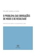 Ler O problema das obrigações de meios e de resultado, do autor Felipe Varela Caon