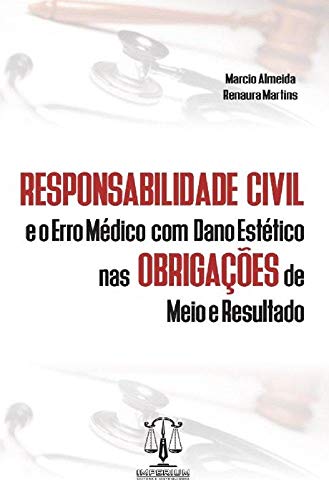 Ler Responsabilidade Civil E O Erro Médico Com Dano Estético Nas Obrigações De Meio E Resultado, do autor Marcio" "almeida.; Renaura" "martins