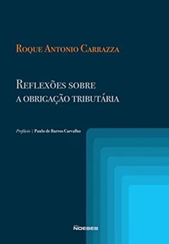 Reflexões Sobre a Obrigação Tributária, do autor Roque Antonio Carrazza