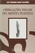 Ler Obrigações Fiscais do Artista Plástico, do autor Luiz Fernando Gama Pellegrini