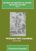 Ler Historia do Municipio de Curuca no Estado do Para., do autor Francisco Canindé Ler Historia do Municipio de Curuca no Estado do Para., do autor Francisco Canindé