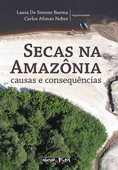 Secas na Amazônia. Causas e Consequências, do autor Laura de Simone Borma; Carlos Afonso Nobre