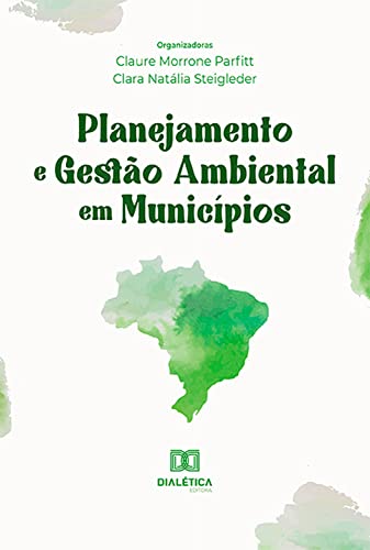 Ler Planejamento e Gestão Ambiental em Municípios, do autor Claure Morrone Parfitt; Clara Natália Steigleder Ler Planejamento e Gestão Ambiental em Municípios, do autor Claure Morrone Parfitt; Clara Natália Steigleder