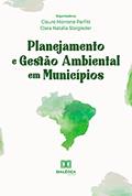 Ler Planejamento e Gestão Ambiental em Municípios, do autor Claure Morrone Parfitt; Clara Natália Steigleder Ler Planejamento e Gestão Ambiental em Municípios, do autor Claure Morrone Parfitt; Clara Natália Steigleder