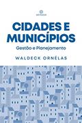 Ler Cidades e Municípios: Gestão e Planejamento, do autor Waldeck Ornelas Ler Cidades e Municípios: Gestão e Planejamento, do autor Waldeck Ornelas