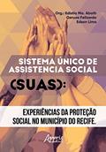 Ler Sistema Único de Assistência Social: Experiências da Proteção Social no Município do Recife, do autor Edistia Maria Abath; Geruza Felizardo; Edson Lima Ler Sistema Único de Assistência Social: Experiências da Proteção Social no Município do Recife, do autor Edistia Maria Abath; Geruza Felizardo; Edson Lima