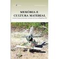 Ler Memória e Cultura Material: Cemitério Campo da Saudade, Município de Couto de Magalhães (TO), do autor Juliana Maria Martins