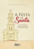 Ler A festa e a santa: ritual religioso e festivo no município de Aurilândia, Goiás, do autor Fernando da Rocha Rodrigues Ler A festa e a santa: ritual religioso e festivo no município de Aurilândia, Goiás, do autor Fernando da Rocha Rodrigues