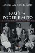Ler Família, Poder e Mito: o Município de S. Jorge dos Ilhéus (1880-1912), do autor André Luiz Rosa Ribeiro