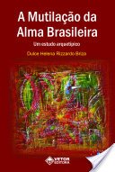 Mutilacao da Alma Brasileira, a - Um Estudo Arquetipico - 1, do autor Briza