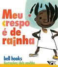 Ler Meu Crespo é de Rainha, do autor bell hooks Ler Meu Crespo é de Rainha, do autor bell hooks