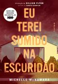 Ler Eu terei sumido na escuridão, do autor Michelle McNamara