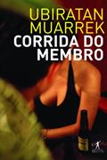 Ler A Corrida do Membro, do autor Ubiratan Muarrek Ler A Corrida do Membro, do autor Ubiratan Muarrek