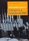 Ler O Sexto Membro Permanente - O Brasil E A Criacao, do autor Eugenio Vargas Garcia